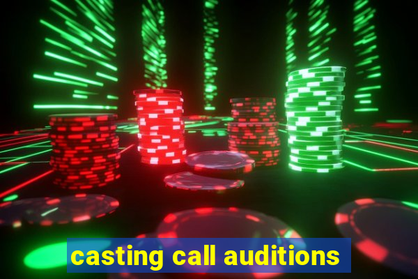 casting call auditions